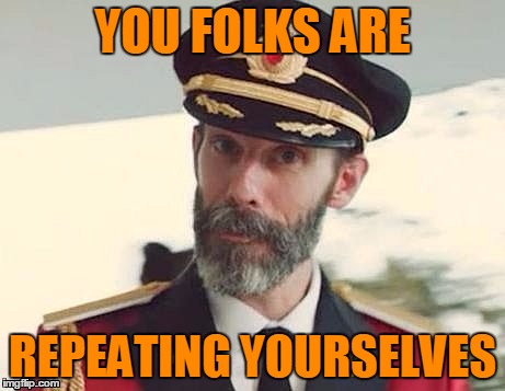 Captain Obvious | YOU FOLKS ARE REPEATING YOURSELVES | image tagged in captain obvious | made w/ Imgflip meme maker