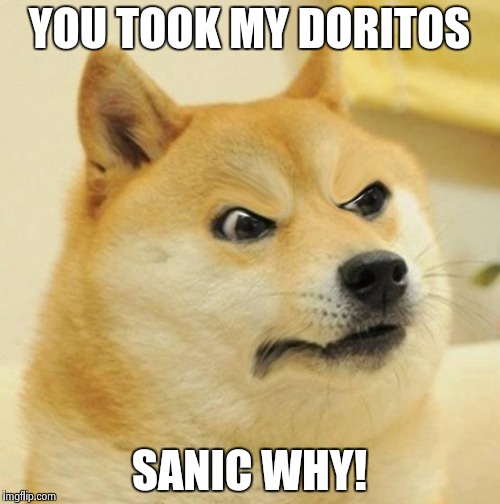 Disappointed Doge | YOU TOOK MY DORITOS; SANIC WHY! | image tagged in disappointed doge | made w/ Imgflip meme maker