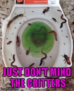 JUST DON'T MIND THE CRITTERS | made w/ Imgflip meme maker