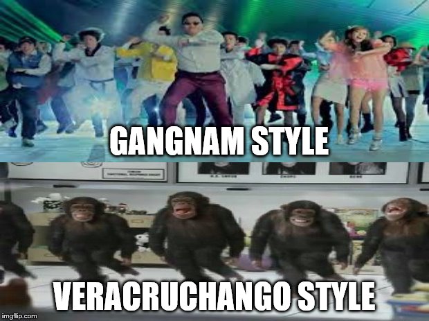 veracruchango style | GANGNAM STYLE; VERACRUCHANGO STYLE | image tagged in gangnam style | made w/ Imgflip meme maker