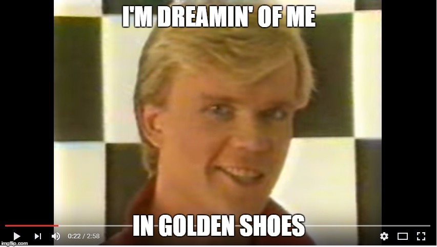 R. Herrey 1 | I'M DREAMIN' OF ME; IN GOLDEN SHOES | image tagged in swedish,sweden | made w/ Imgflip meme maker
