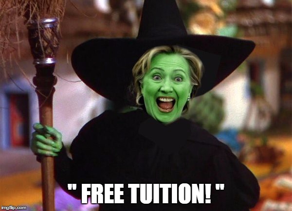 Which Hillary? | " FREE TUITION! " | image tagged in hillary witch,which hillary,hillary clinton | made w/ Imgflip meme maker
