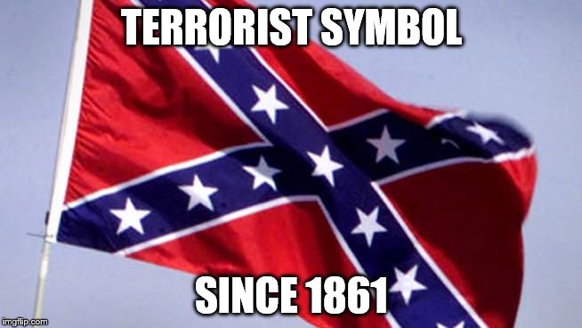 Confederate Flag | TERRORIST SYMBOL; SINCE 1861 | image tagged in confederate flag | made w/ Imgflip meme maker