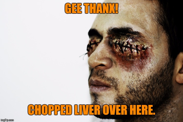 GEE THANX! CHOPPED LIVER OVER HERE. | made w/ Imgflip meme maker