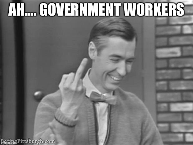AH.... GOVERNMENT WORKERS | made w/ Imgflip meme maker