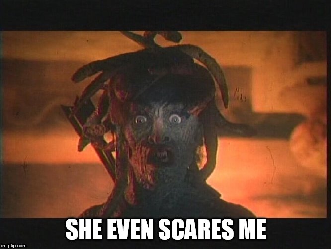 SHE EVEN SCARES ME | made w/ Imgflip meme maker