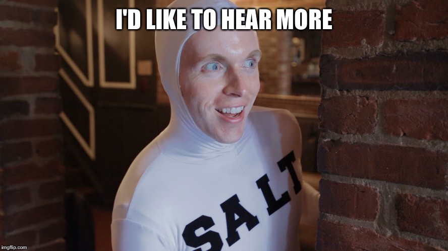 I'D LIKE TO HEAR MORE | made w/ Imgflip meme maker