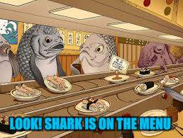 LOOK! SHARK IS ON THE MENU | made w/ Imgflip meme maker