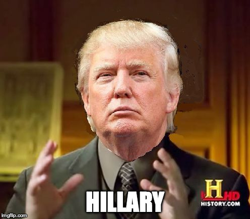 Donald Trump Aliens Hillary | HILLARY | image tagged in trump aliens | made w/ Imgflip meme maker