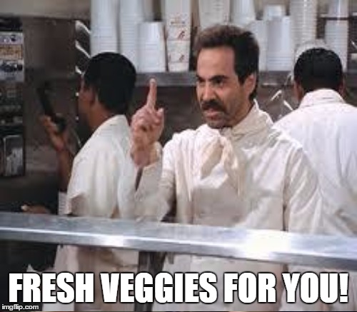 FRESH VEGGIES FOR YOU! | made w/ Imgflip meme maker