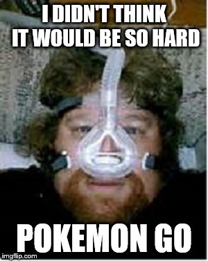 Pokémon go | I DIDN'T THINK IT WOULD BE SO HARD; POKEMON GO | image tagged in pokemon | made w/ Imgflip meme maker