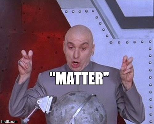 BLM | "MATTER" | image tagged in memes,dr evil laser,blm,meme | made w/ Imgflip meme maker