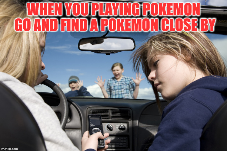 WHEN YOU PLAYING POKEMON GO AND FIND A POKEMON CLOSE BY | image tagged in pokemon,pokemon go,comedy,funny,funny memes,funny pokemon | made w/ Imgflip meme maker