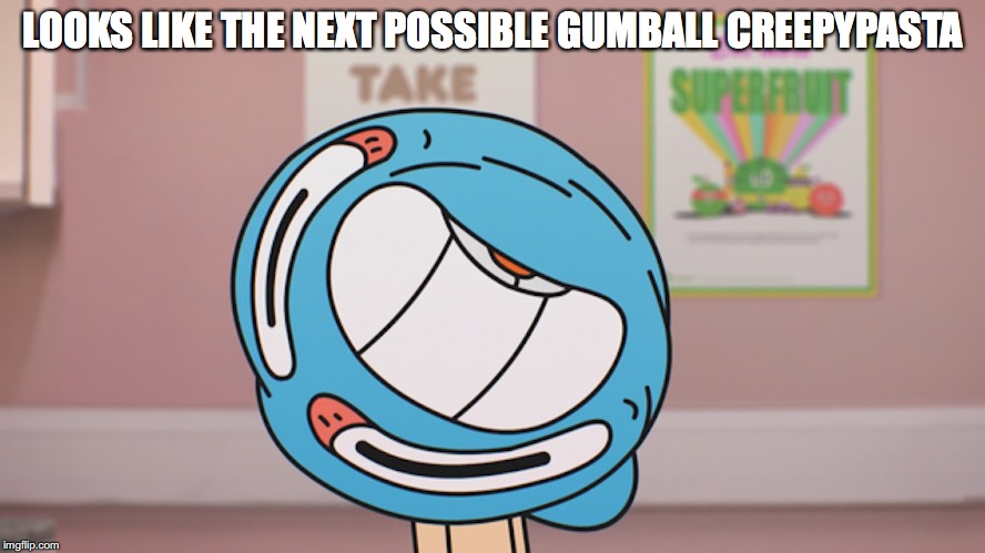 Gumball's Twirling Face | LOOKS LIKE THE NEXT POSSIBLE GUMBALL CREEPYPASTA | image tagged in creepypasta,the amazing world of gumball,gumball watterson,memes | made w/ Imgflip meme maker