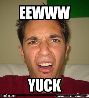 eww  | ______________ | image tagged in eww | made w/ Imgflip meme maker