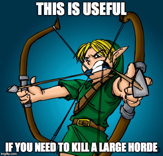 Link With Two Bows | THIS IS USEFUL; IF YOU NEED TO KILL A LARGE HORDE | image tagged in bow and arrow,link,legend of zelda,memes | made w/ Imgflip meme maker