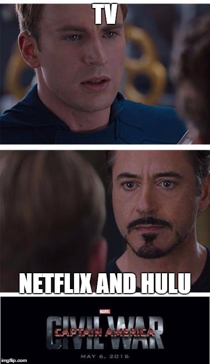 Marvel Civil War 1 | TV; NETFLIX AND HULU | image tagged in memes,marvel civil war 1 | made w/ Imgflip meme maker