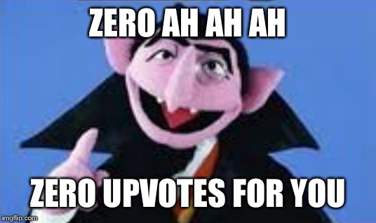 Zero ah ah ah |  ZERO AH AH AH; ZERO UPVOTES FOR YOU | image tagged in zero ah ah ah | made w/ Imgflip meme maker
