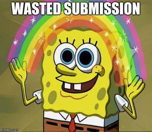 WASTED SUBMISSION | made w/ Imgflip meme maker
