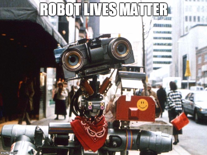 Robot Lives Matter? | ROBOT LIVES MATTER | image tagged in rlm,political,robots | made w/ Imgflip meme maker