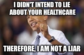 I DIDN'T INTEND TO LIE ABOUT YOUR HEALTHCARE THEREFORE, I AM NOT A LIAR | made w/ Imgflip meme maker