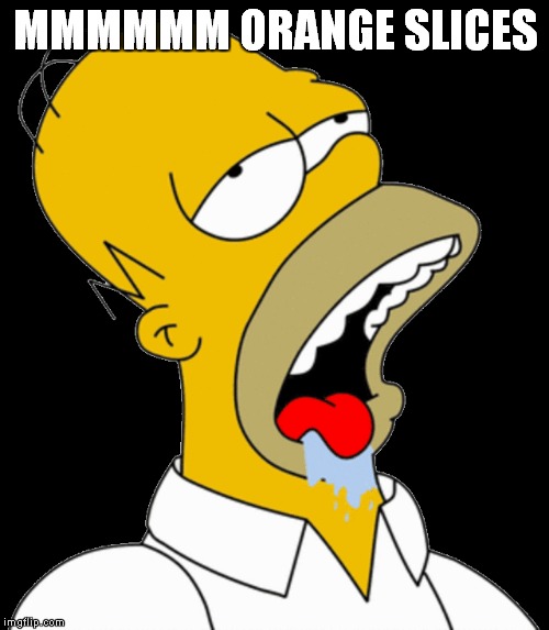 MMMMMM ORANGE SLICES | made w/ Imgflip meme maker