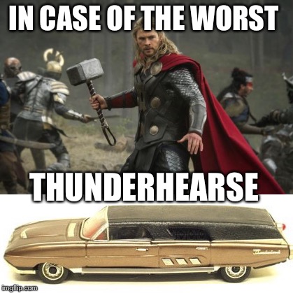 A Ford Thunderbird hearse conversion | IN CASE OF THE WORST; THUNDERHEARSE | image tagged in thor,thunderbird,memes | made w/ Imgflip meme maker