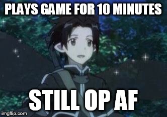 Virtual Reality Logic | PLAYS GAME FOR 10 MINUTES; STILL OP AF | image tagged in sao,sword art online,kirito,kirito sword art online,funny,logic | made w/ Imgflip meme maker