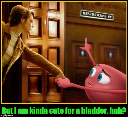 You are Kinda Cute... for a Bladder | But I am kinda cute for a bladder, huh? | image tagged in myrbetriq,bladder guy,myrbetriq bladder,gotta pee so bad,vince vance | made w/ Imgflip meme maker