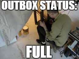 OUTBOX STATUS:; FULL | made w/ Imgflip meme maker
