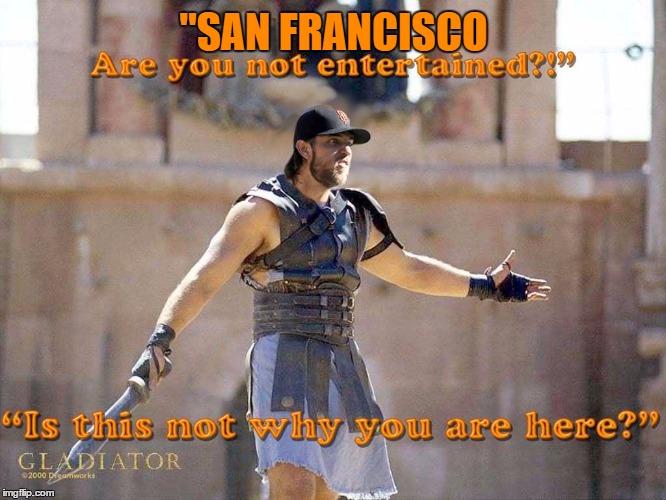 "SAN FRANCISCO | image tagged in madbumgladiator | made w/ Imgflip meme maker