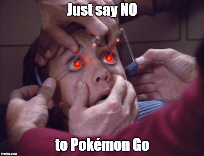 Save us, Wesley! | Just say NO; to Pokémon Go | image tagged in memes,pokemon,pokemon go,star trek,save us wesley | made w/ Imgflip meme maker