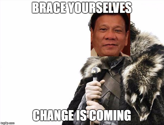 Brace Yourselves X is Coming | BRACE YOURSELVES; CHANGE IS COMING | image tagged in memes,brace yourselves x is coming | made w/ Imgflip meme maker