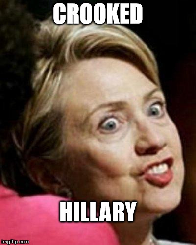 Hillary Clinton Fish | CROOKED; HILLARY | image tagged in hillary clinton fish | made w/ Imgflip meme maker