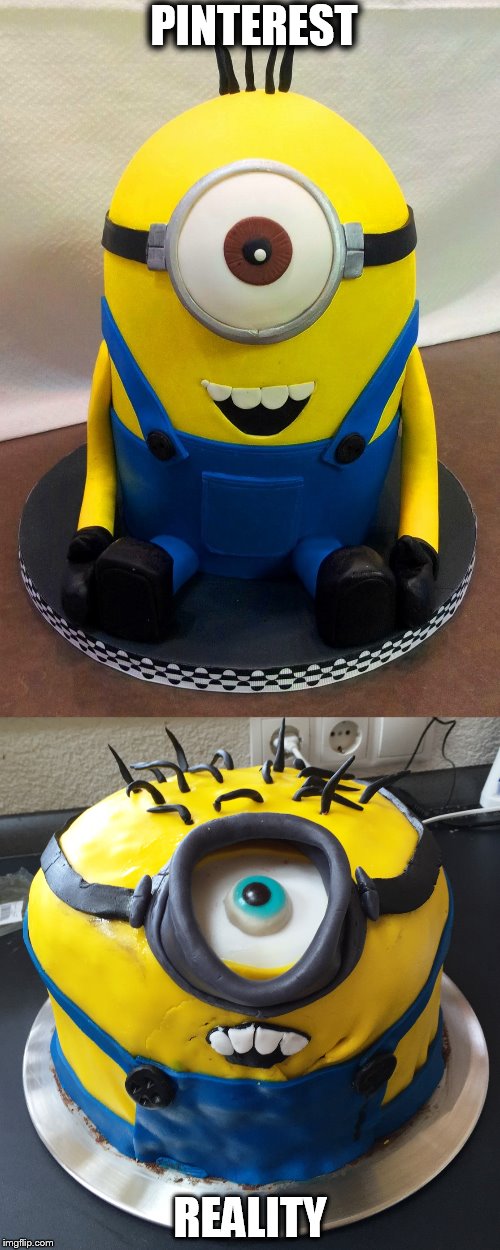 Pinterest vs. Reality | PINTEREST; REALITY | image tagged in pinterest,minions,cake,reality,expectation vs reality,vs | made w/ Imgflip meme maker