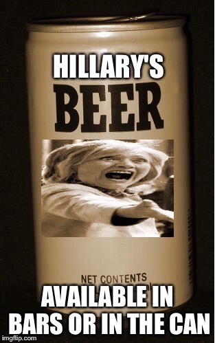 Not In Stir, In Cans only! | AVAILABLE IN BARS OR IN THE CAN | image tagged in hillary clinton | made w/ Imgflip meme maker