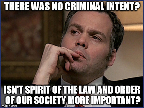 Criminal intent? | THERE WAS NO CRIMINAL INTENT? ISN'T SPIRIT OF THE LAW AND ORDER OF OUR SOCIETY MORE IMPORTANT? | image tagged in law and order,clinton,hillary emails,email | made w/ Imgflip meme maker