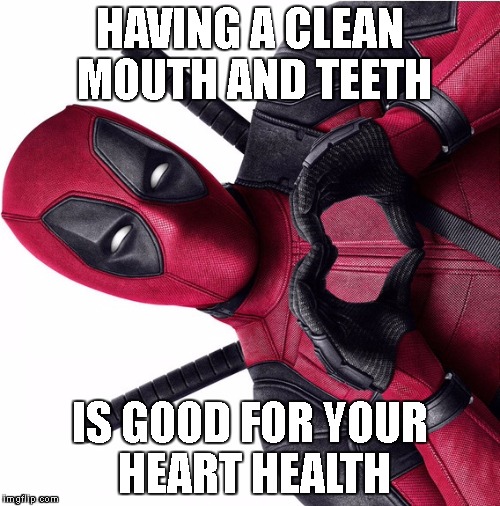 PSApool. | HAVING A CLEAN MOUTH AND TEETH; IS GOOD FOR YOUR HEART HEALTH | image tagged in deadpool heart,psa,public service announcement,heart | made w/ Imgflip meme maker