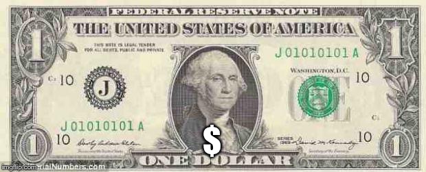 dollar | $ | image tagged in dollar | made w/ Imgflip meme maker