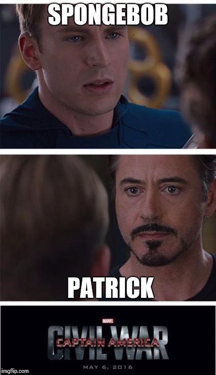 Marvel Civil War 1 Meme | SPONGEBOB; PATRICK | image tagged in memes,marvel civil war 1 | made w/ Imgflip meme maker