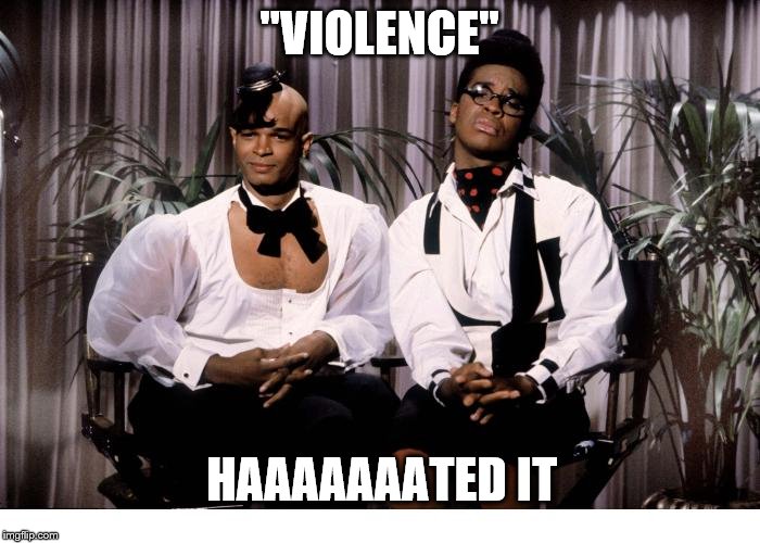 "VIOLENCE" HAAAAAAATED IT | made w/ Imgflip meme maker
