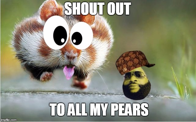 SHOUT OUT; TO ALL MY PEARS | image tagged in rick ross pears,scumbag | made w/ Imgflip meme maker