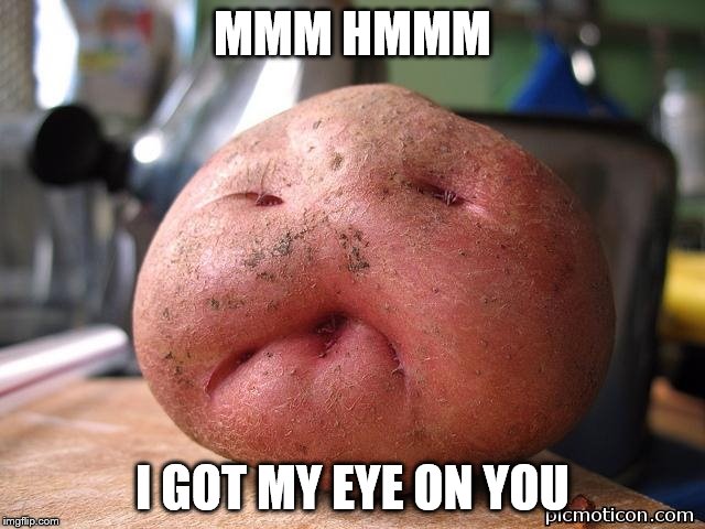 MMM HMMM I GOT MY EYE ON YOU | made w/ Imgflip meme maker