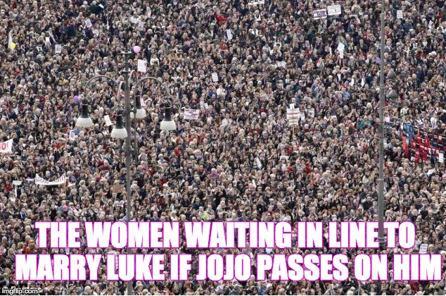 But for real. Not an exaggeration. #TheBachelorette  | THE WOMEN WAITING IN LINE TO MARRY LUKE IF JOJO PASSES ON HIM | image tagged in the bachelorette,luke pell,jojo fletcher | made w/ Imgflip meme maker