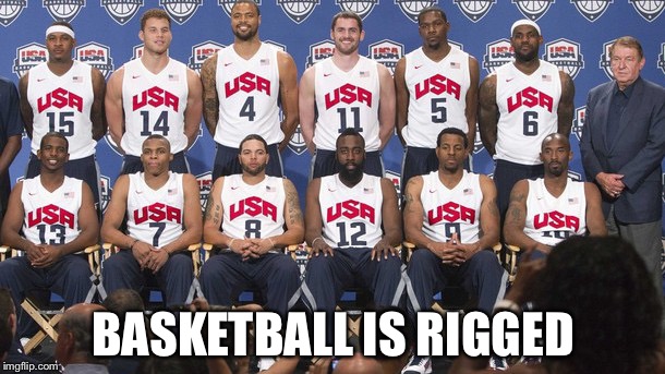 BASKETBALL IS RIGGED | made w/ Imgflip meme maker