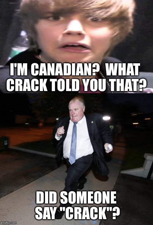 I'M CANADIAN?  WHAT CRACK TOLD YOU THAT? DID SOMEONE SAY "CRACK"? | made w/ Imgflip meme maker