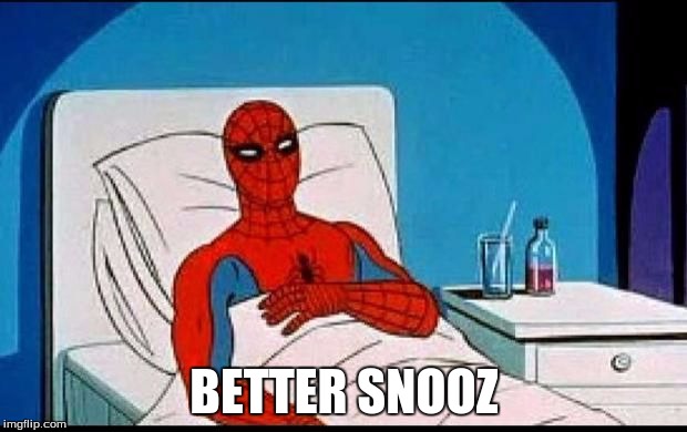 BETTER SNOOZ | made w/ Imgflip meme maker