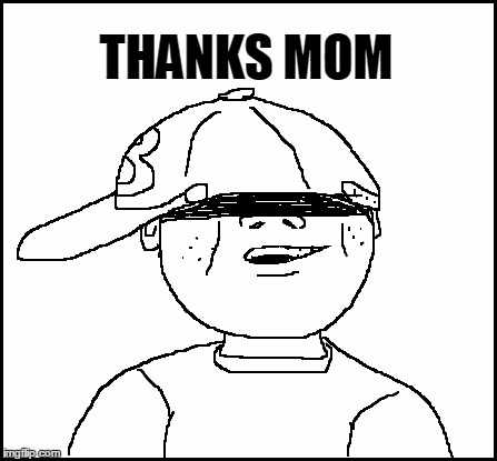 blank | THANKS MOM | image tagged in blank | made w/ Imgflip meme maker