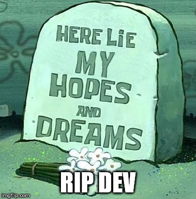 Here Lie My Hopes And Dreams Imgflip