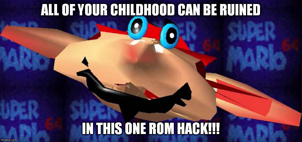 ALL OF YOUR CHILDHOOD CAN BE RUINED; IN THIS ONE ROM HACK!!! | image tagged in wtf | made w/ Imgflip meme maker